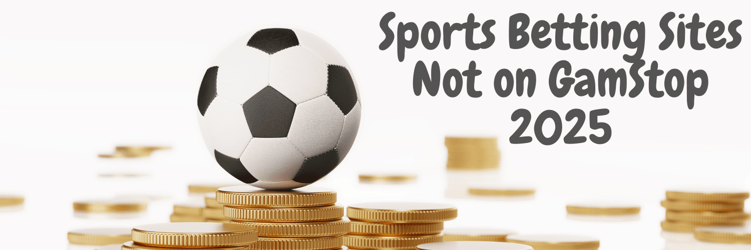 Exploring Sportsbooks Not on GamStop Your Complete Guide
