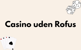 Casino Online Uden Om Rufus - Din Guide til Spiloplevelser