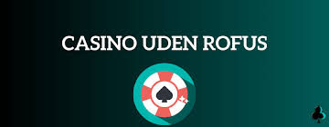 Casino Online Uden Om Rufus - Din Guide til Spiloplevelser
